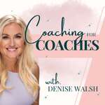 Denise Walsh - Coaching for Coaches