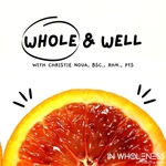 Whole & Well with Christie Noua, BSc., RHN., PTS