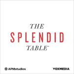 The Splendid Table: Conversations & Recipes For Curious Cooks & Eaters