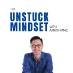 The Unstuck Mindset with Aaron Pang