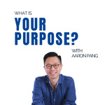What Is Your Purpose with Aaron Pang