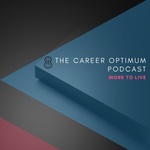 The Career Optimum Podcast: 
Work to Live