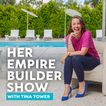 Her Empire Builder Show with Tina Tower