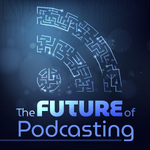 The Future of Podcasting