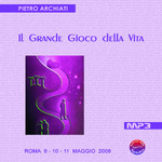 IL GRANDE GIOCO DELLA VITA - Convegno di Scienza dello Spirito - Roma, dal 9 all'11 maggio 2008