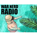 War Nerd Radio — Subscriber Feed