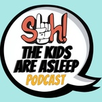 SHH THE KIDS ARE ASLEEP PODCAST