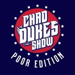 The Chad Dukes Show : Poor Edition