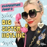 Clementine Ford's Big Sister Hotline