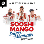 Sooshi Mango Saucy Meatballs Podcast
