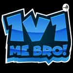 1v1 Me Bro!