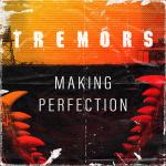 Tremors: Making Perfection