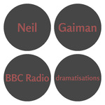 Neil Gaiman BBC Radio dramatisations [files not found]