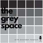 The Grey Space with Brenden Newton