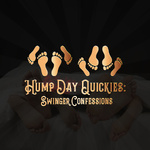 Hump Day Quickies : Swinger Confessions