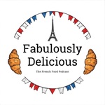 Fabulously Delicious: The French Food Podcast