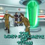 The Lost Podcasts of Titan
