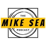 The Mike Sea Podcast