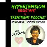 Hypertension Resistant To Treatment Podcast with Dr. Tonya Breaux-Shropshire, PhD, DNP, MPH, FNP-BC