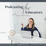 Podcasting for Educators: Podcasting Tips for Online Entrepreneurs