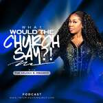 What Would The Church Say?! With The Veleka B. Project