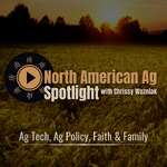 North American Ag Spotlight: Agriculture & Farming News and Views