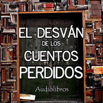 El Desván de los Cuentos Perdidos - Audiolibros