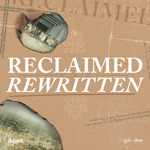 Reclaimed & Rewritten