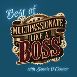 Best of MultiPassionate Like a Boss
