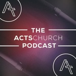 The ACTS Church Podcast 
