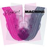 PLEASURE MACHINE