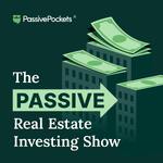  PassivePockets: The Passive Real Estate Investing Show