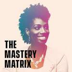 The Mastery Matrix Podcast