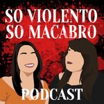 So Violento So Macabro Podcast