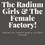 The Radium Girls & The Female Factory