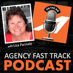Agency Fast Track with Lisa Parziale