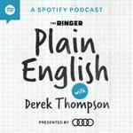 Plain English with Derek Thompson