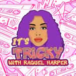 It's Tricky with Raquel Harper