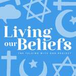 Living Our Beliefs: Exploring Faith & Religion in Daily Life