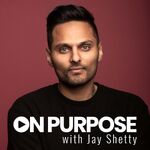 On Purpose with Jay Shetty