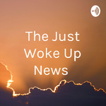 The Just Woke Up News 