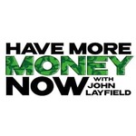 Have More Money Now with John Layfield