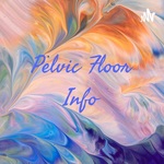 Pelvic Floor Info