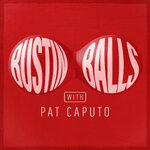 Bustin' Balls with Pat Caputo