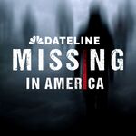 Dateline: Missing In America