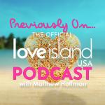 Previously On... The Official Love Island USA podcast with Matthew Hoffman 