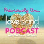 Previously On... The Official Love Island USA podcast with Matthew Hoffman