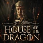 The Official Game of Thrones Podcast: House of the Dragon
