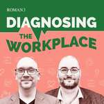 Diagnosing The Workplace: Not Just An HR Podcast