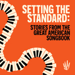 Setting The Standard: Stories From The Great American Songbook